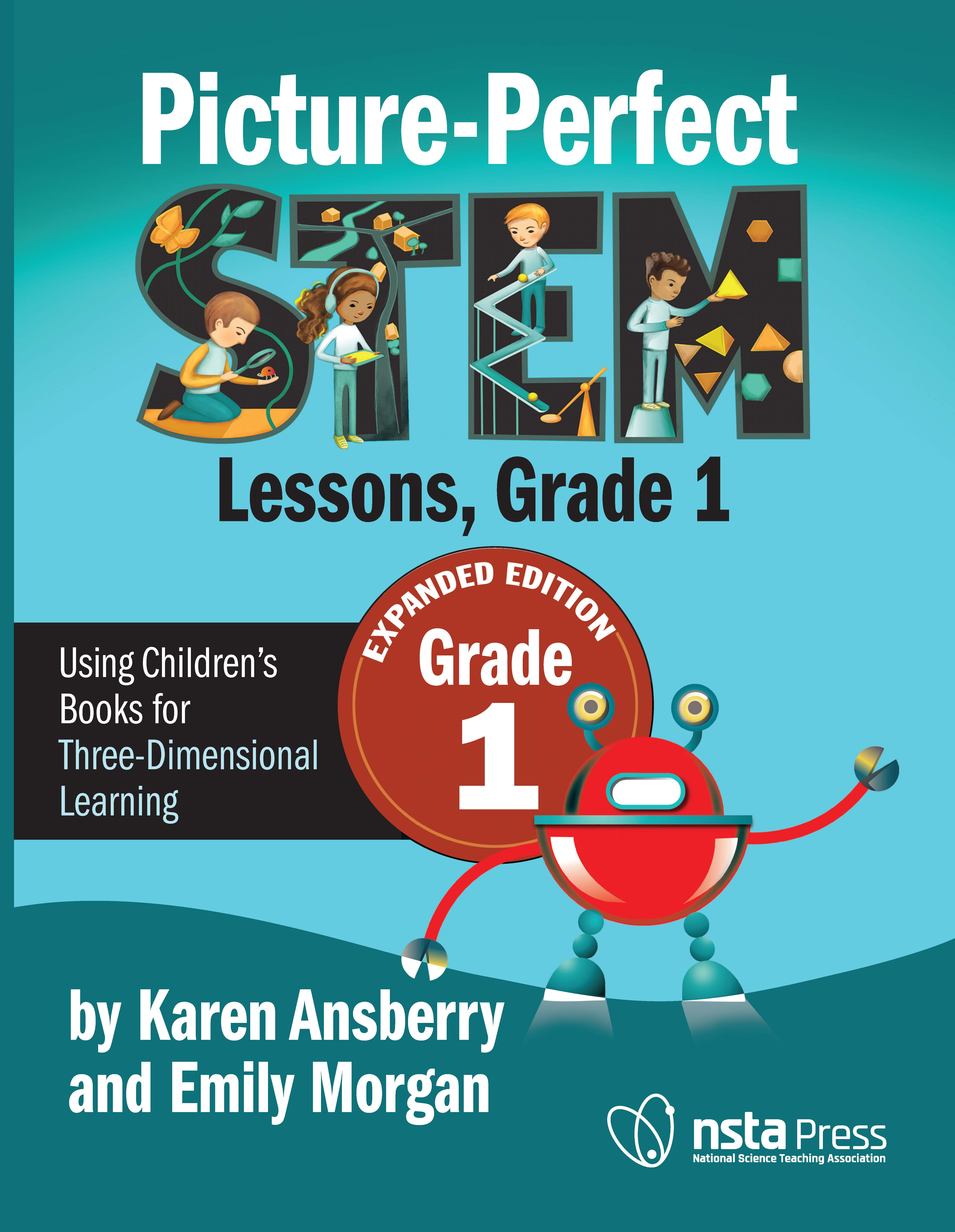 Picture-Perfect STEM Lessons, First Grade, Expanded Edition: Using  Children's Books for Three-Dimensional Learning