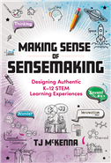 Making Sense of Sensemaking: Designing Authentic K–12 STEM Learning Experiences