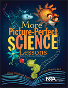 More Picture-Perfect Science Lessons: Using Children’s Books to Guide Inquiry, K-4