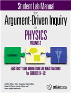 Student Lab Manual for Argument-Driven Inquiry in Physics, Volume 2: Electricity and Magnetism Lab Investigations for Grades 9–12