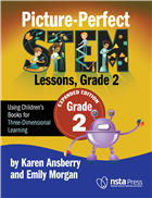 Picture-Perfect STEM Lessons, Second Grade, Expanded Edition: Using Children’s Books for Three-Dimensional Learning