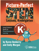 Picture-Perfect STEM Lessons, Kindergarten, Expanded Edition: Using Children’s Books for Three-Dimensional Learning