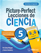 Picture-Perfect Lecciones de Ciencia: Cómo utilizar manuales infantiles para guiar la investigación, 5  (Activities in Spanish)