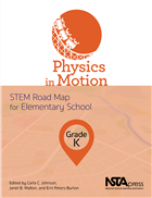 Physics in Motion, Grade K: STEM Road Map for Elementary School