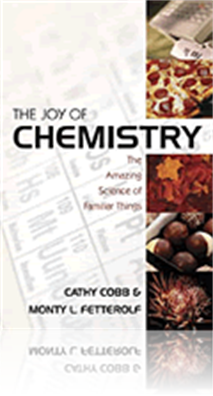The Joy of Chemistry: The Amazing Science of Familiar Things