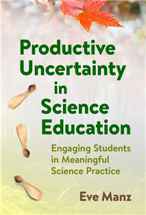 Productive Uncertainty in Science Education: Engaging Students in Meaningful Science Practice