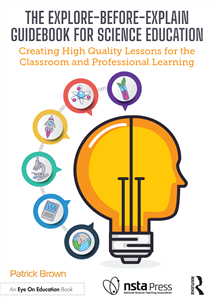 The Explore-Before-Explain Guidebook for Science Education: Creating High Quality Lessons for the Classroom and Professional Learning
