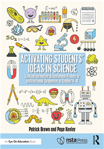 Activating Students' Ideas in Science: Linking Formative Assessment Probes to Instructional Sequence in Grades 6–8