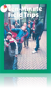 Ten-Minute Field Trips: A Teachers's Guide to Using the Schoolgrounds for Environmental Studies