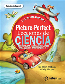 Picture-Perfect Lecciones de Ciencia, SEGUNDA EDICIÓN AMPLIADA: Cómo utilizar manuales infantiles para guiar la investigación, 3-6   (Activities in Spanish) (e-book)