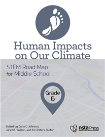 Human Impacts on Our Climate, Grade 6: STEM Road Map for Middle School (Book Sample)