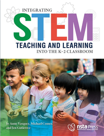 Integrating STEM Teaching and Learning Into the K–2 Classroom (Book Sample)