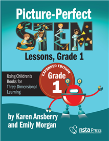 Picture-Perfect STEM Lessons, First Grade, Expanded Edition: Using Children’s Books for Three-Dimensional Learning (Book Sample)