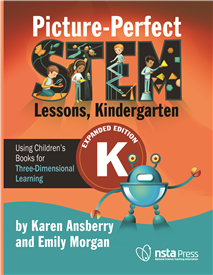 Picture-Perfect STEM Lessons, Kindergarten, Expanded Edition: Using Children’s Books for Three-Dimensional Learning (Book Sample)