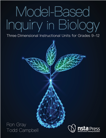 Model-Based Inquiry in Biology: Three-Dimensional Instructional Units for Grades 9-12 (Book Sample)