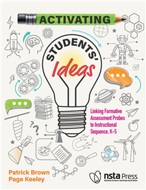 Activating Students' Ideas: Linking Formative Assessment Probes to Instructional Sequence (Book Sample)