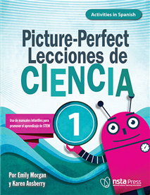 Picture-Perfect Lecciones de Ciencia, SEGUNDA EDICIÓN AMPLIADA: Cómo utilizar manuales infantiles para guiar la investigación, 2  (Activities in Spanish) (e-book)